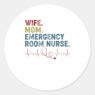 Wife Mom Emergency Room Nurse Funny Cute Nursin Classic Round Sticker