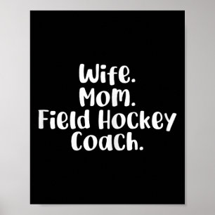 Wife Mom Field Hockey Coach Field Hockey Mommy Mot Poster