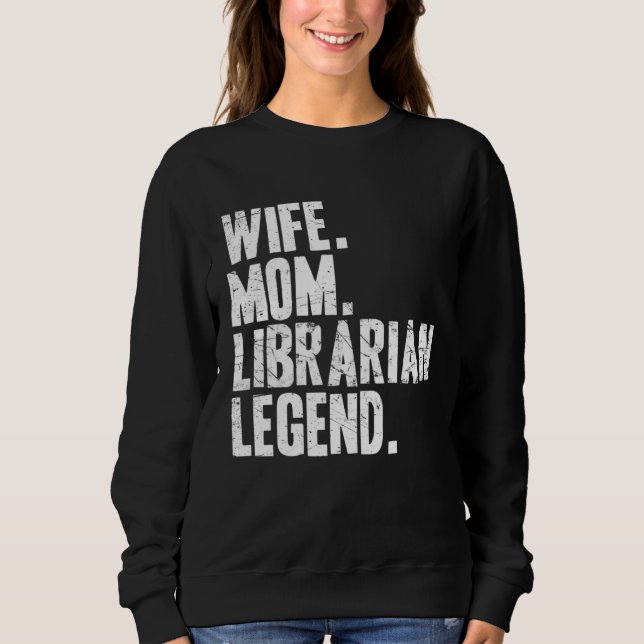 Wife Mom Librarian Librarian Mother Sweatshirt (Front)