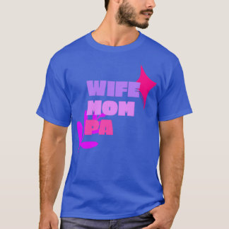 WIFE MOM PA PHYSICIAN ASSISTANT QUOTES BOLD TEXT W T-Shirt