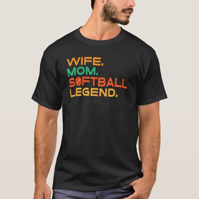 Wife Mom Softball Legend Softball Mom T-Shirt (Front)