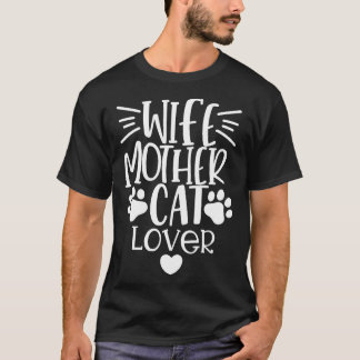 Wife Mother Cat Lover Funny Cat Mum Quote 2 T-Shirt