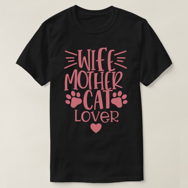 Wife Mother Cat Lover Funny Cat Mum Quote T-Shirt (Design Front)