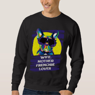 Wife Mother Frenchie Dog Mum Fur Mum Humour Sweatshirt