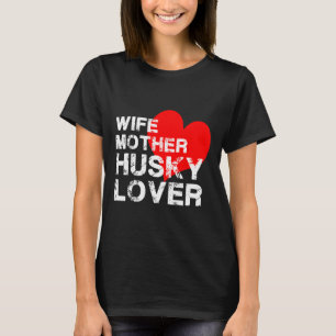 Wife Mother Husky T-Shirt