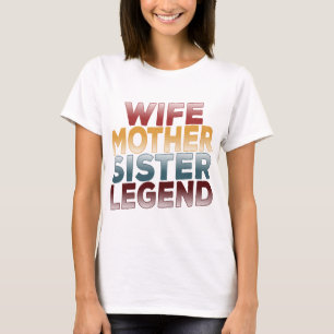 Wife Mother Sister Legend T-Shirt