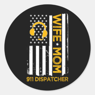 Wife Mum 911 Dispatcher Us Flag Independence Day 4 Classic Round Sticker