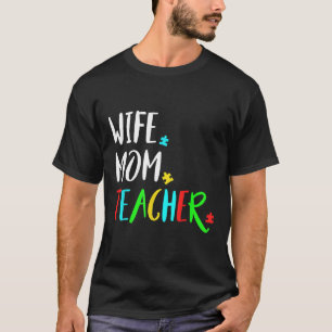 Wife Mum Autism Teacher Design For Special Educati T-Shirt