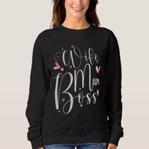 Wife Mum Boss Cute Mother s Day Present Mums the Sweatshirt