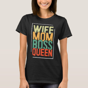 Wife Mum Boss Queen Mother's Day T-Shirt