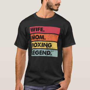 Wife Mum Boxing Legend Funny Boxer Mother Women T T-Shirt