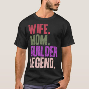 Wife Mum Builder Builder Mother 1 T-Shirt