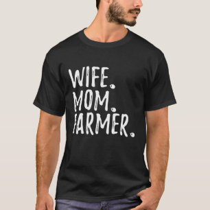 Wife Mum Farmer - Funny Farming T-Shirt