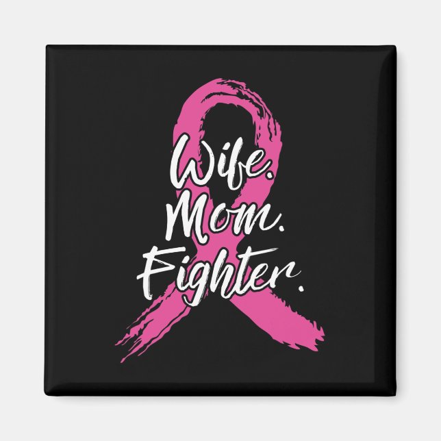 Wife Mum Fighter Breast Cancer Patient Pink Awaren Magnet (Front)