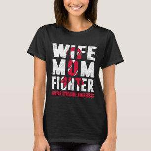 Wife Mum Fighter Marfan Syndrome Awareness T-Shirt