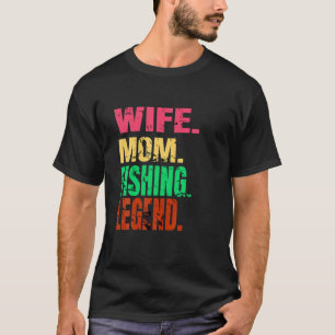 Wife Mum Fishing Legend Boat Pontoon On Lake Or Oc T-Shirt