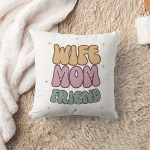 Wife Mum Friend, Mother's Day Gift, Gift For Mum Cushion