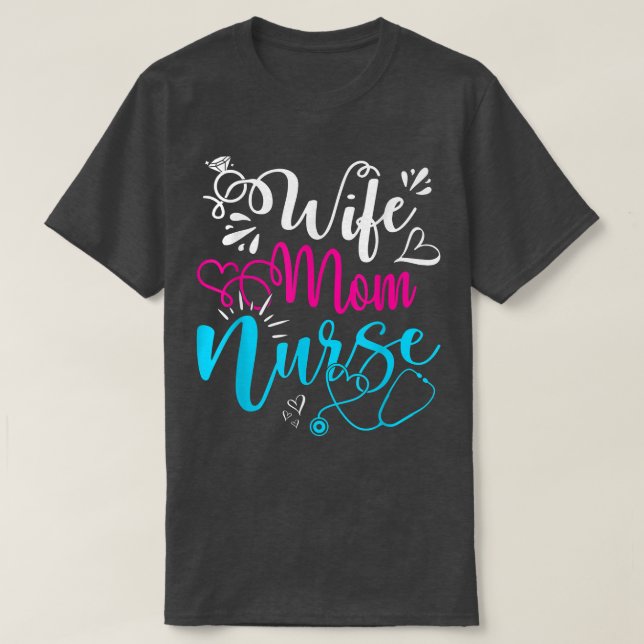 Wife Mum Nurse Funny Mothers Day Nursing Cute Mum  T-Shirt (Design Front)
