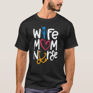 Wife Mum Nurse Nurses Week Nursing Nurse 2 T-Shirt