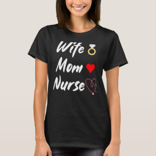 Wife Mum Nurse Stethoscope Heart Ring Registered N T-Shirt
