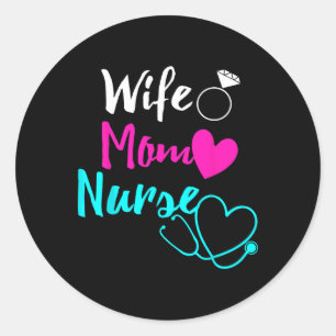 Wife Mum Nurse Womens Rn Lpn Mothers Day Gift For Classic Round Sticker