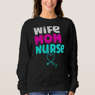 Wife Mum Nurse Womens Rn Lpn Mothers Day Nurse Wee Sweatshirt