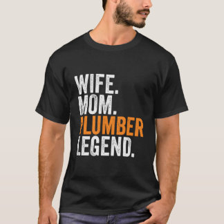 Wife Mum Plumber Legend Funny Occupation Office Wo T-Shirt