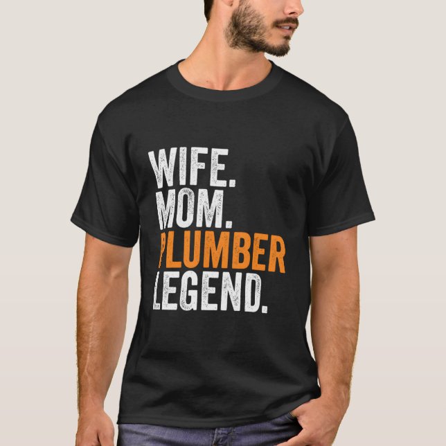 Wife Mum Plumber Legend Funny Occupation Office Wo T-Shirt (Front)