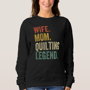 Wife Mum Quilting Legend Quilter Mother Sewing Vin Sweatshirt