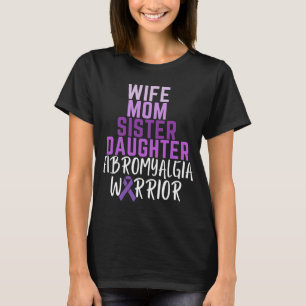 Wife Mum Sister Daughter Fibromyalgia Warrior Awar T-Shirt