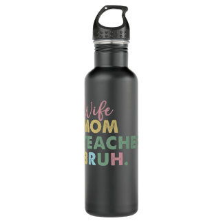 wife mum teacher bruh 710 ml water bottle