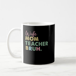wife mum teacher bruh coffee mug