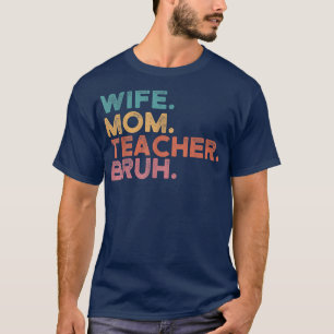 Wife Mum Teacher Bruh Retro Vintage Teacher Day Gi T-Shirt
