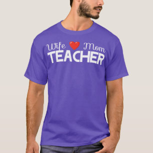 Wife Mum Teacher T-Shirt