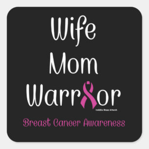 Wife Mum Warrior...Breast Cancer Square Sticker