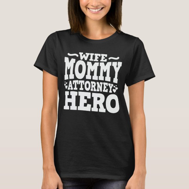 Wife Mummy Attorney Hero Mum Mother's Day Gift T-Shirt (Front)