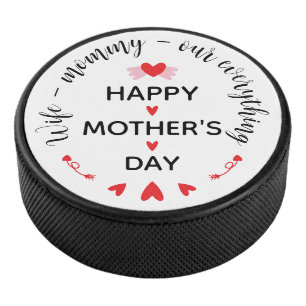 Wife Mummy Our Everything Cute Mother's day Sweet Hockey Puck