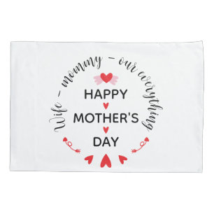 Wife Mummy Our Everything Cute Mother's day Sweet Pillowcase