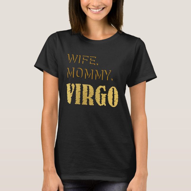 Wife Mummy Virgo Zodiac Astrology Birthday August  T-Shirt (Front)
