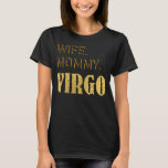 Wife Mummy Virgo Zodiac Astrology Birthday August  T-Shirt<br><div class="desc">Wife Mummy Virgo Zodiac Astrology Birthday August September</div>