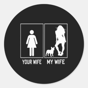 Wife My Wife French Bulldog Fun Frenchie For Husba Classic Round Sticker
