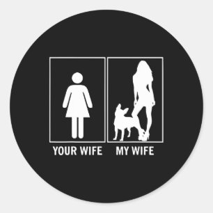 Wife My Wife Fun French Bulldog Lover Classic Round Sticker