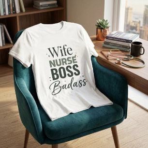 Wife Nurse Boss Badass Sarcastic Bold Typography  T-Shirt