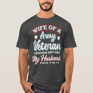 Wife of a Army Veteran Freedom Husband T-Shirt