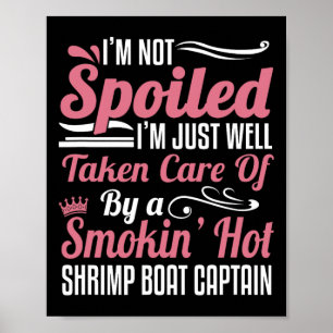 Wife Of A Shrimp Boat Captain - Taken Care Of  Poster