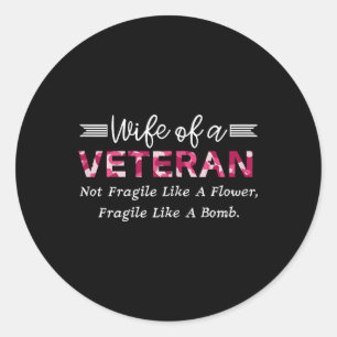 Wife Of A Veteran Military Not Fragile Like A Flow Classic Round Sticker