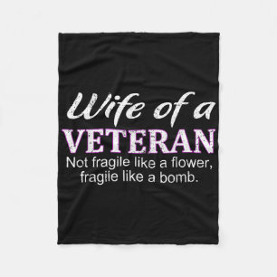 Wife Of A Veteran Not Fragile Like A Flower Like A Fleece Blanket