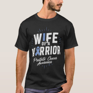 Wife Of A Warrior Prostate Cancer Awareness T-Shirt