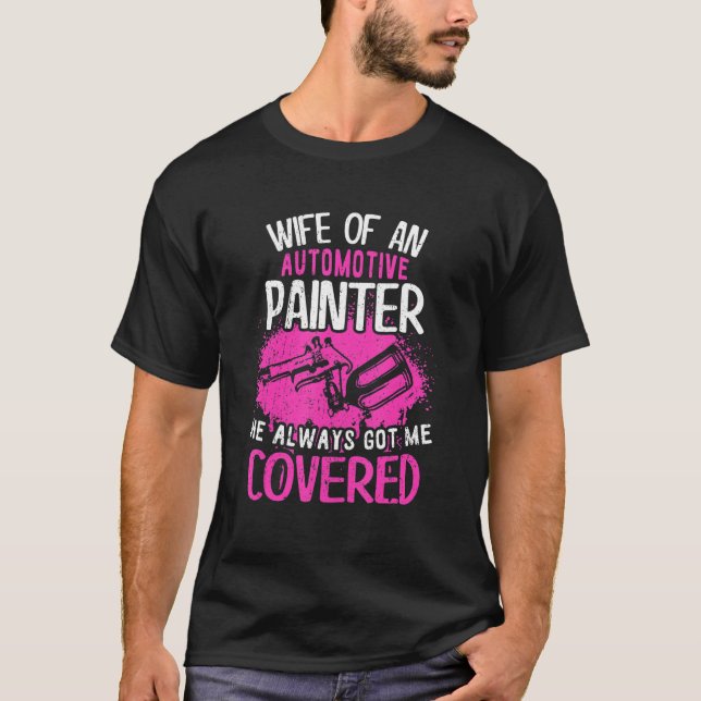Wife Of An Automotive Painter He Always Got Me Cov T-Shirt (Front)