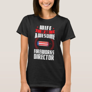 Wife Of An Awesome Fireworks Director Firework Usa T-Shirt
